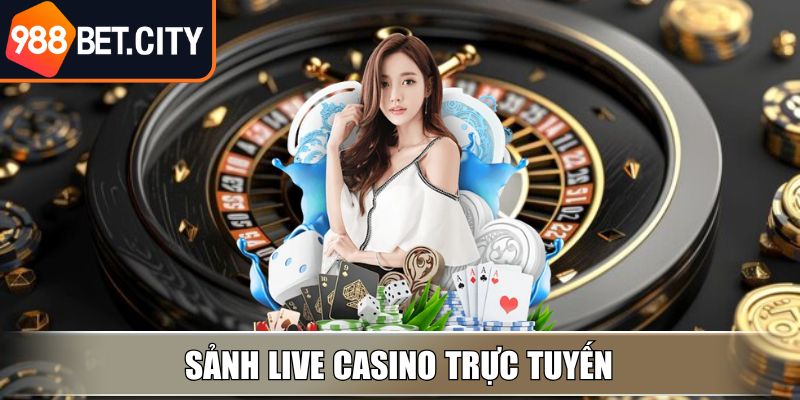 Sảnh Live Casino trực tuyến