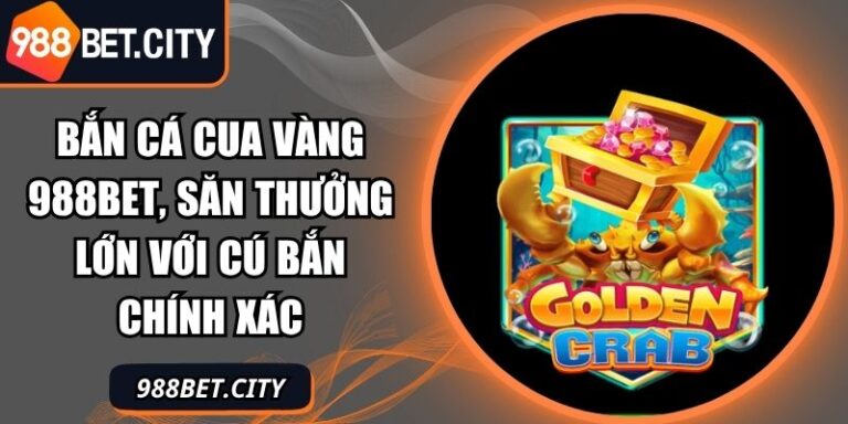 Bắn cá Cua Vàng 988Bet