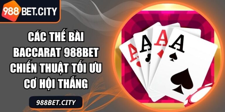 Các thế bài baccarat 988BET