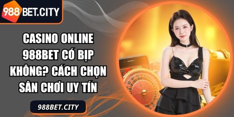 casino online 988BET có bịp không