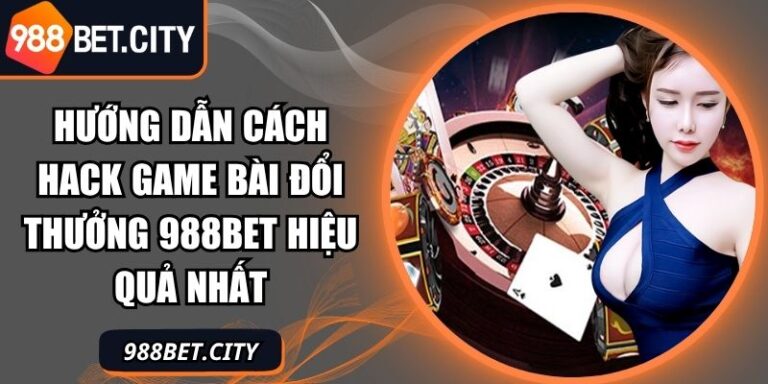 hướng dẫn cách hack game bài đổi thưởng